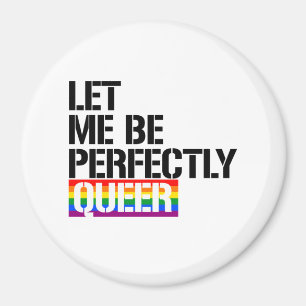 Queer - Let me be perfectly queer - - LGBTQ Rights Magnet