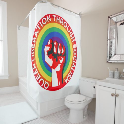 QUEER Liberation Through Socialism LGBTQ Rights  Shower Curtain