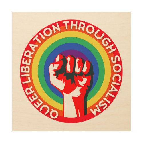 QUEER Liberation Through Socialism LGBTQ Rights  Wood Wall Art