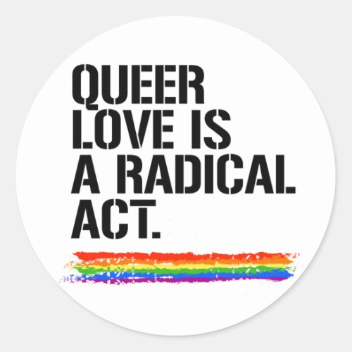 QUEER LOVE IS A RADICAL ACT T_Shirt Classic Round Sticker