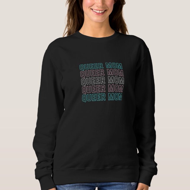 Queer Mom Lgbt Nonbinary Pride Gender Neutral Prid Sweatshirt (Front)