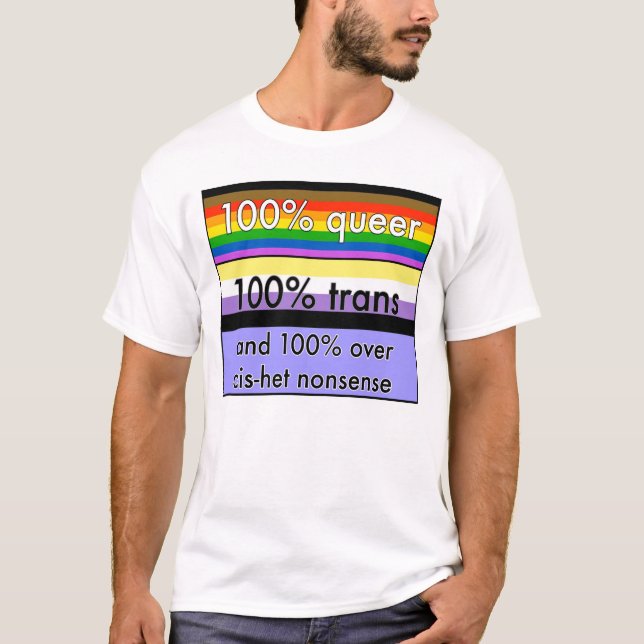 Queer, nonbinary trans, and over cishet nonsense T-Shirt (Front)
