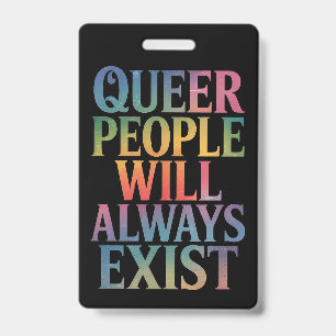 Queer People Will Always Exist Ally LGBTQIA Pride Badge