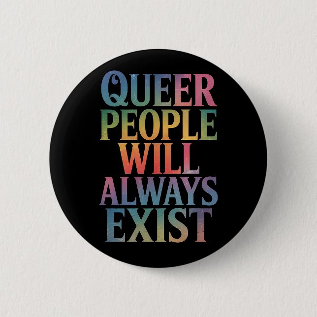Queer People Will Always Exist Ally LGBTQIA Pride Button (Front)