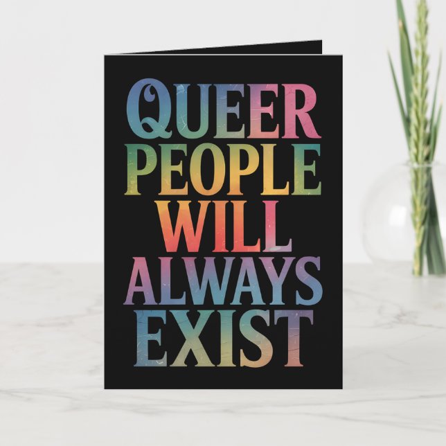 Queer People Will Always Exist Ally LGBTQIA Pride Card (Front)