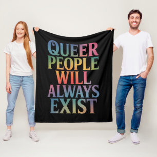 Queer People Will Always Exist Ally LGBTQIA Pride Fleece Blanket