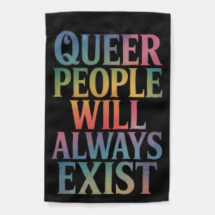 Queer People Will Always Exist Ally LGBTQIA Pride Garden Flag