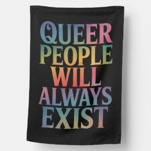 Queer People Will Always Exist Ally LGBTQIA Pride House Flag
