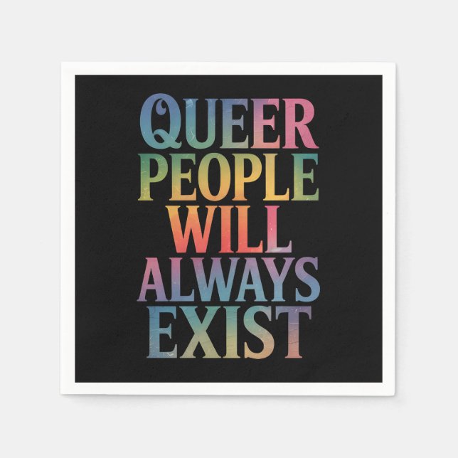 Queer People Will Always Exist Ally LGBTQIA Pride Napkins (Front)