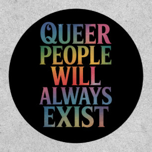 Queer People Will Always Exist Ally LGBTQIA Pride Patch