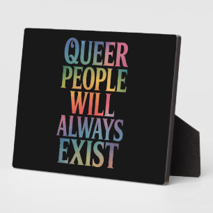 Queer People Will Always Exist Ally LGBTQIA Pride Plaque