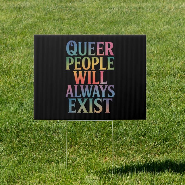 Queer People Will Always Exist Ally LGBTQIA Pride Sign (Insitu)