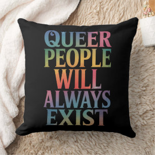 Queer People Will Always Exist Ally LGBTQIA Pride Throw Pillow