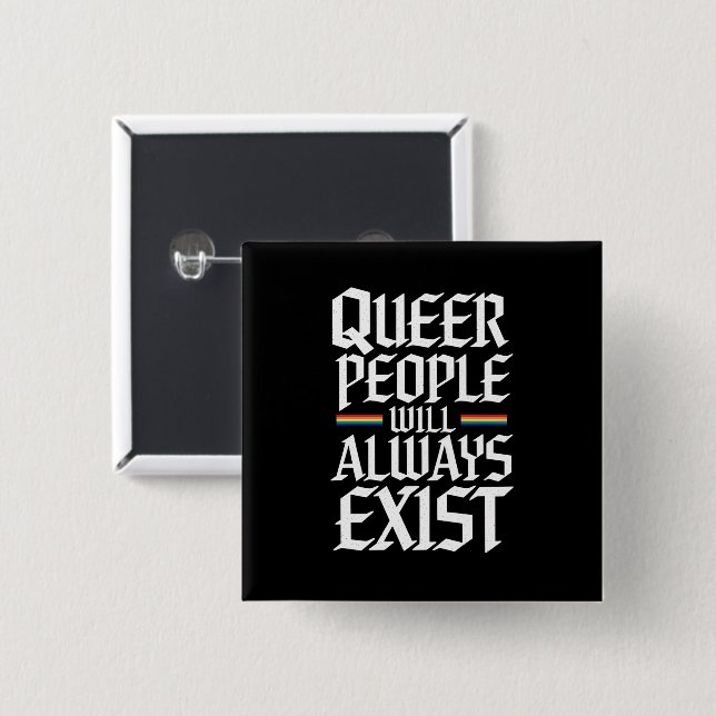Queer Pride Pride Queer People Will Always Exist  Button (Front & Back)