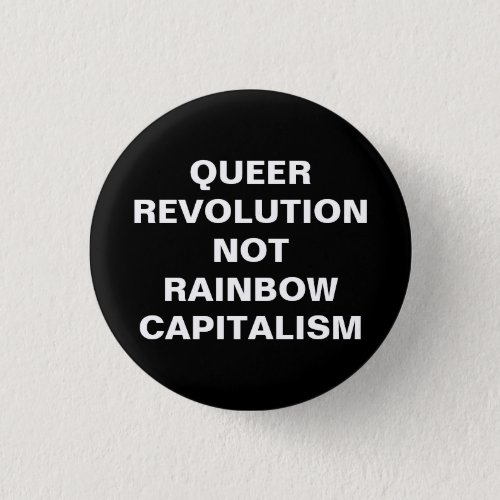 queer revolution not rainbow capitalism button