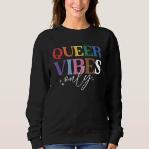 Queer Vibes Only LGBT Flag Pride Month Transgender Sweatshirt