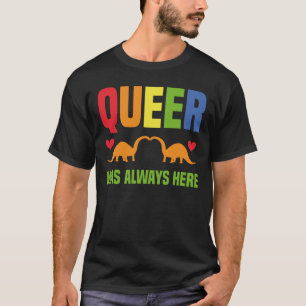 Queer Was Always Here T-Shirt
