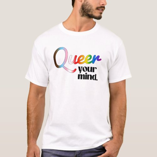 Queer your mind T_Shirt