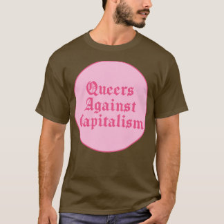 Queers Against Capitalism T-Shirt