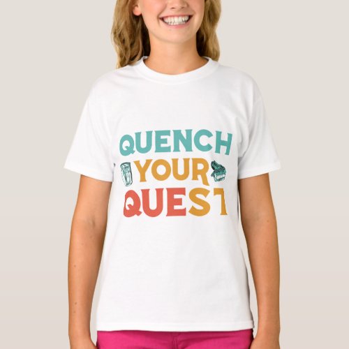 Quench Your Quest T_Shirt