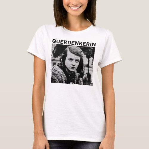 Querdenkerin Sophie Scholl _ Free Thinker Patriot T_Shirt