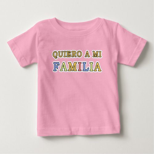 Querio a mi Familia Espaol Love My Family Spanish Baby T_Shirt