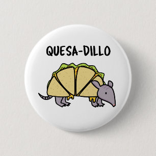 Quesa-Dillo Funny Quesadilla Pun  Button