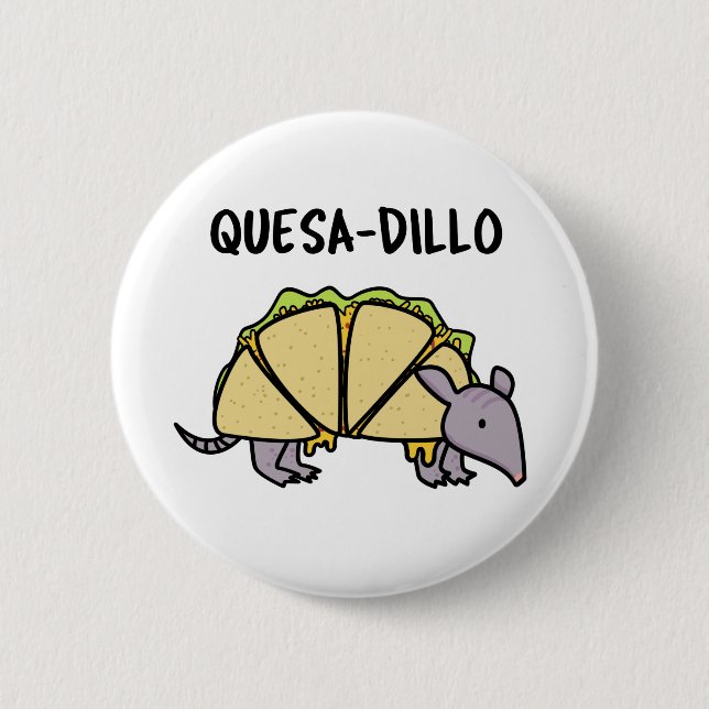 Quesa-Dillo Funny Quesadilla Pun Button (Front)