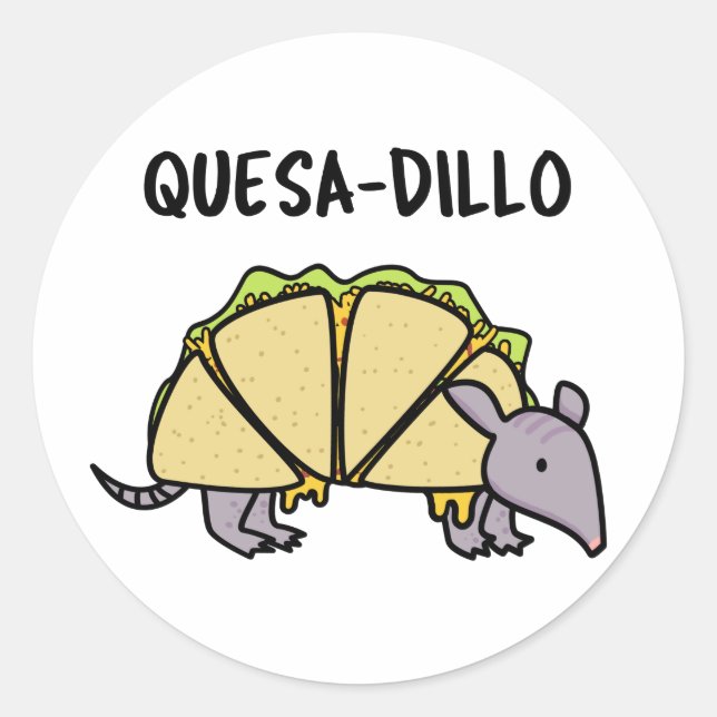 Quesa-Dillo Funny Quesadilla Pun  Classic Round Sticker (Front)