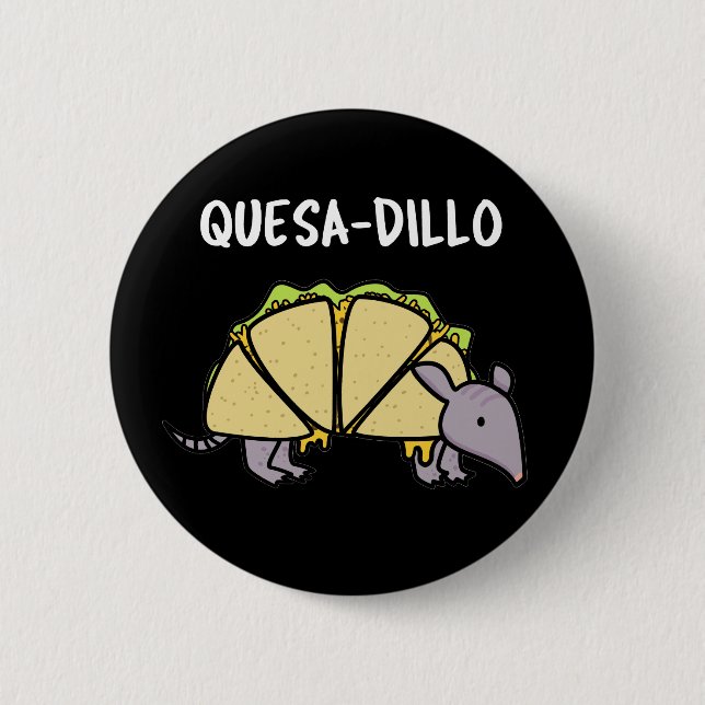 Quesa-Dillo Funny Quesadilla Pun Dark BG Button (Front)