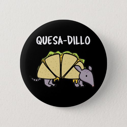 Quesa_Dillo Funny Quesadilla Pun Dark BG Button