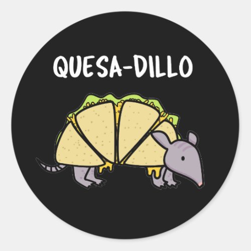 Quesa_Dillo Funny Quesadilla Pun Dark BG Classic Round Sticker