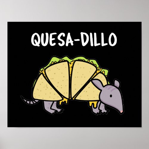 Quesa_Dillo Funny Quesadilla Pun Dark BG Poster