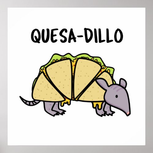 Quesa_Dillo Funny Quesadilla Pun  Poster