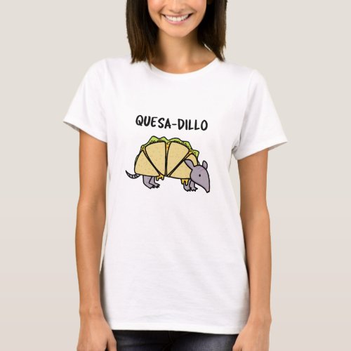 Quesa_Dillo Funny Quesadilla Pun  T_Shirt