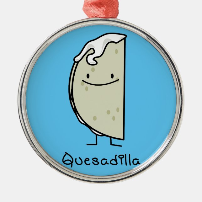 Quesadilla Mexican grilled Tortilla with Cheese Metal Ornament (Front)
