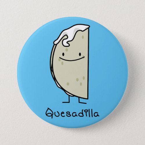 Quesadilla Mexican grilled Tortilla with Cheese Pinback Button