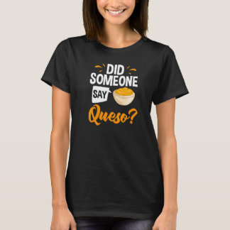 Queso Dip Cheese Salsa Mexican Chips Chile Con Que T-Shirt