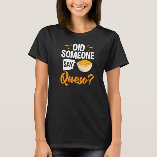 Queso Dip Cheese Salsa Mexican Chips Chile Con Que T-Shirt (Front)