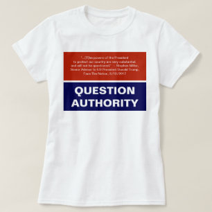 Question Authority Anti-Trump Checks and Balances T-Shirt