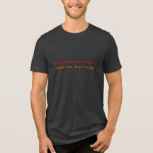 Question Authority.. Ask Me.. | Cool Funny T-Shirt