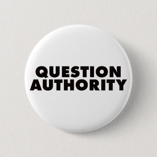Question Authority - Black Button
