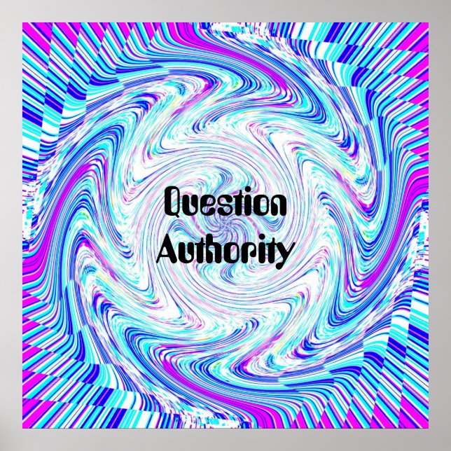 Question Authority ( change the words) Poster (Front)