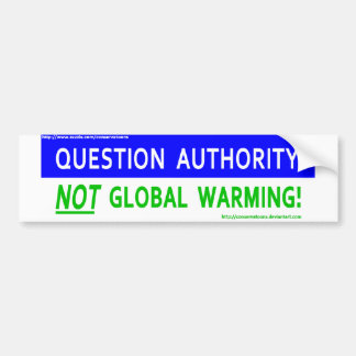 Question Authority not Global Warming Bumper Sticker