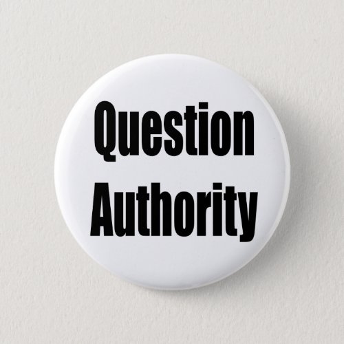 Question Authority Pinback Button