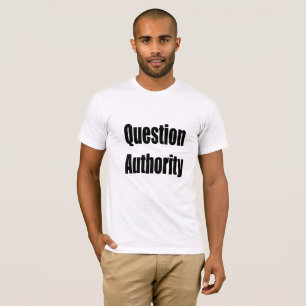 Question Authority T-Shirt