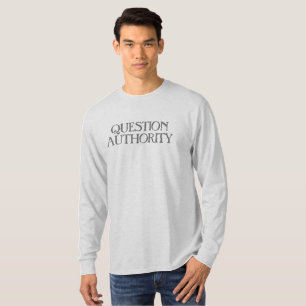 Question Authority T-Shirt