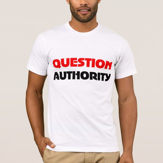 Question Authority T-Shirt (Front)