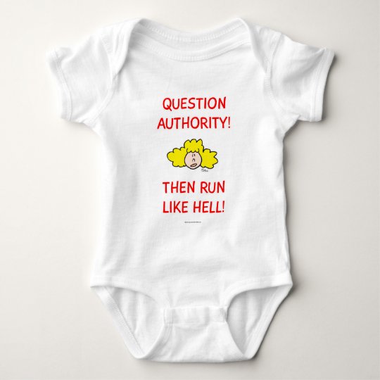 Question authority, then run like hell! baby bodysuit