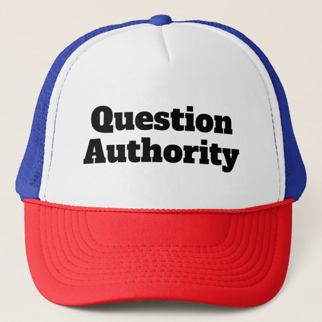 Question Authority (you may change the words) Trucker Hat (Front)